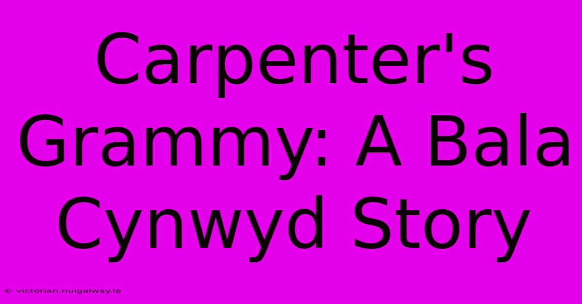 Carpenter's Grammy: A Bala Cynwyd Story