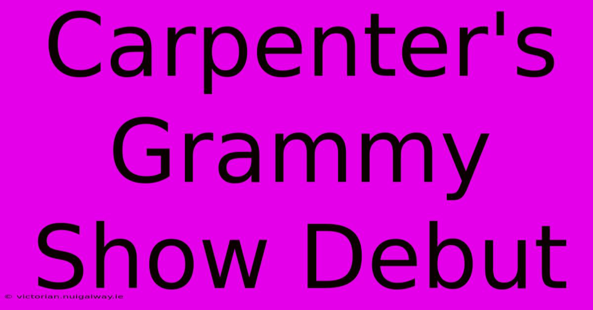 Carpenter's Grammy Show Debut