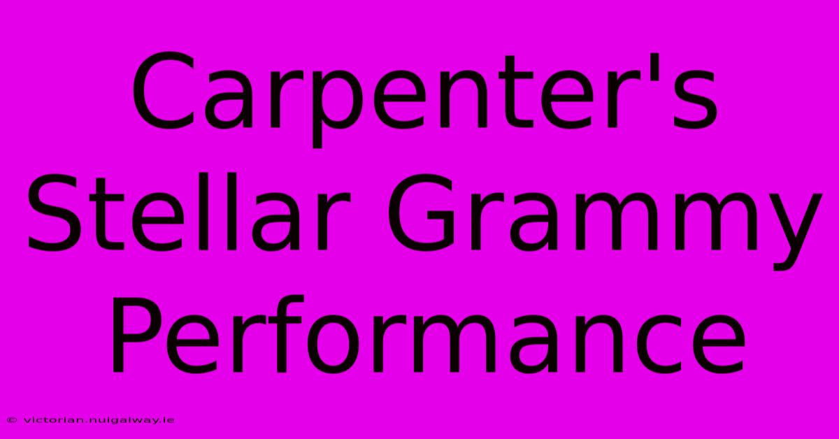 Carpenter's Stellar Grammy Performance