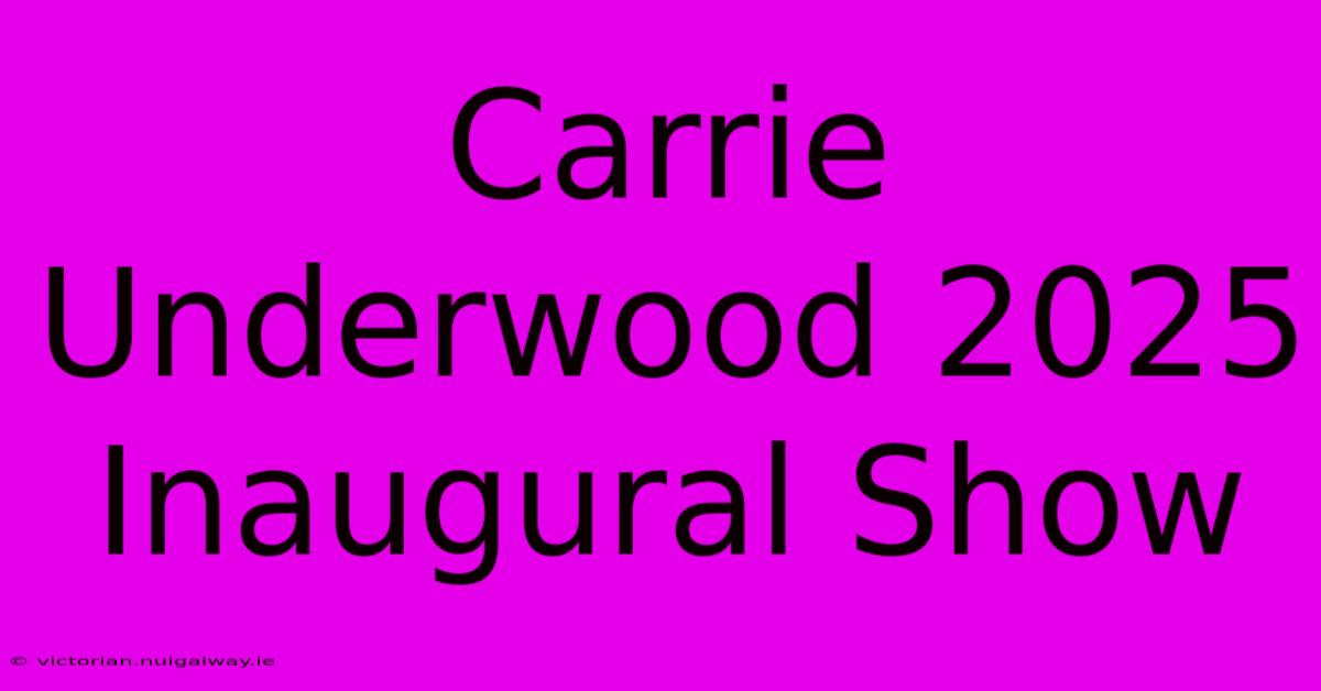 Carrie Underwood 2025 Inaugural Show