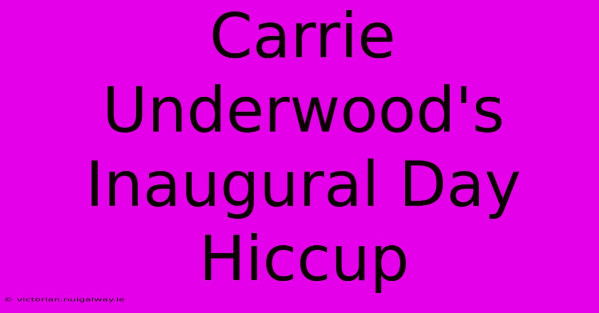 Carrie Underwood's Inaugural Day Hiccup