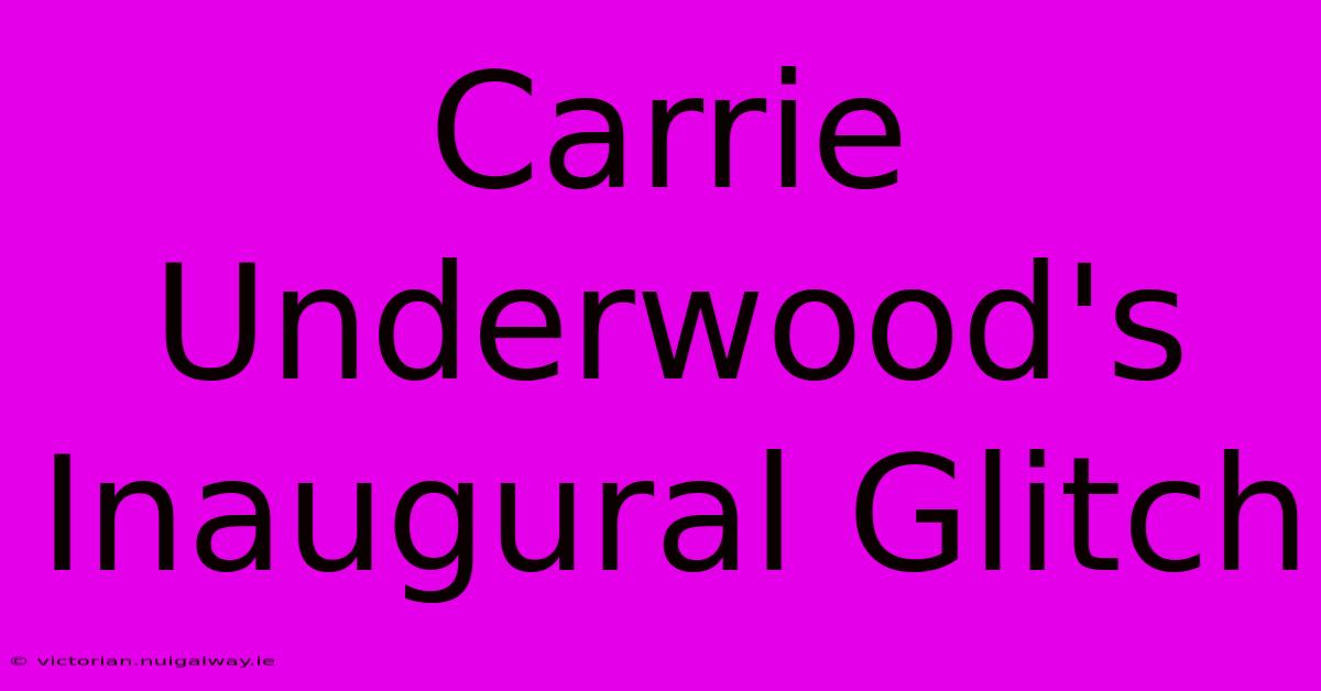 Carrie Underwood's Inaugural Glitch