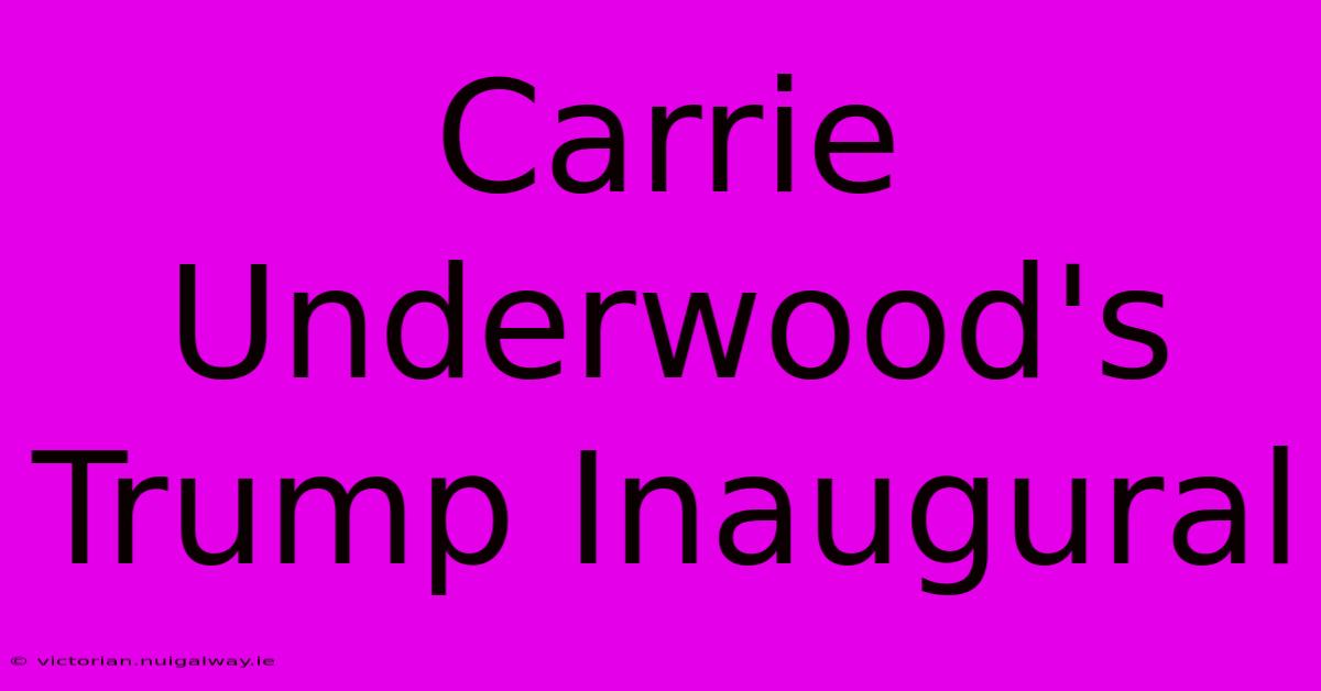 Carrie Underwood's Trump Inaugural