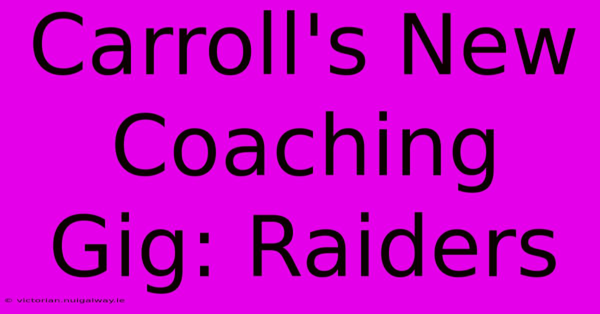 Carroll's New Coaching Gig: Raiders