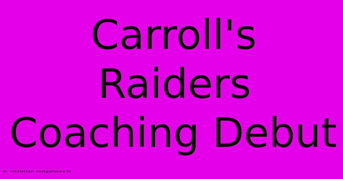 Carroll's Raiders Coaching Debut