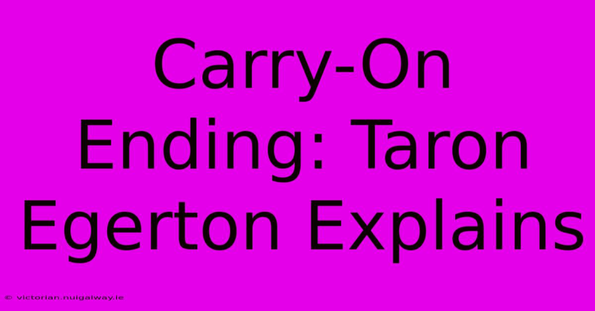 Carry-On Ending: Taron Egerton Explains