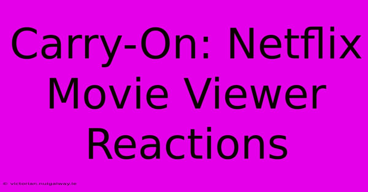 Carry-On: Netflix Movie Viewer Reactions