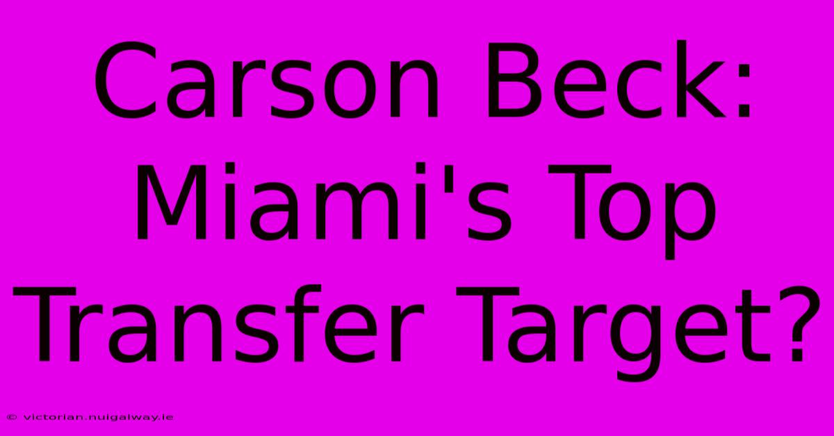 Carson Beck: Miami's Top Transfer Target?