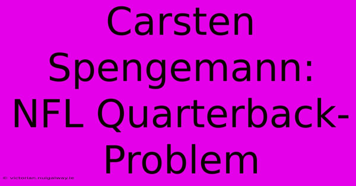 Carsten Spengemann: NFL Quarterback-Problem 