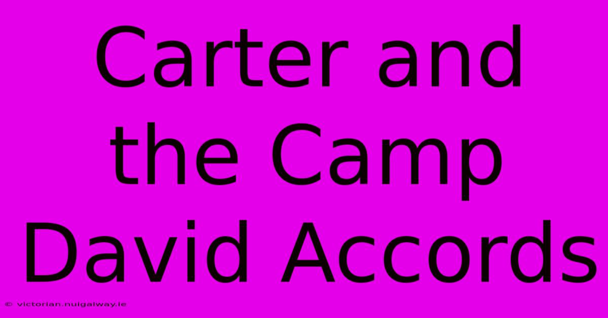 Carter And The Camp David Accords