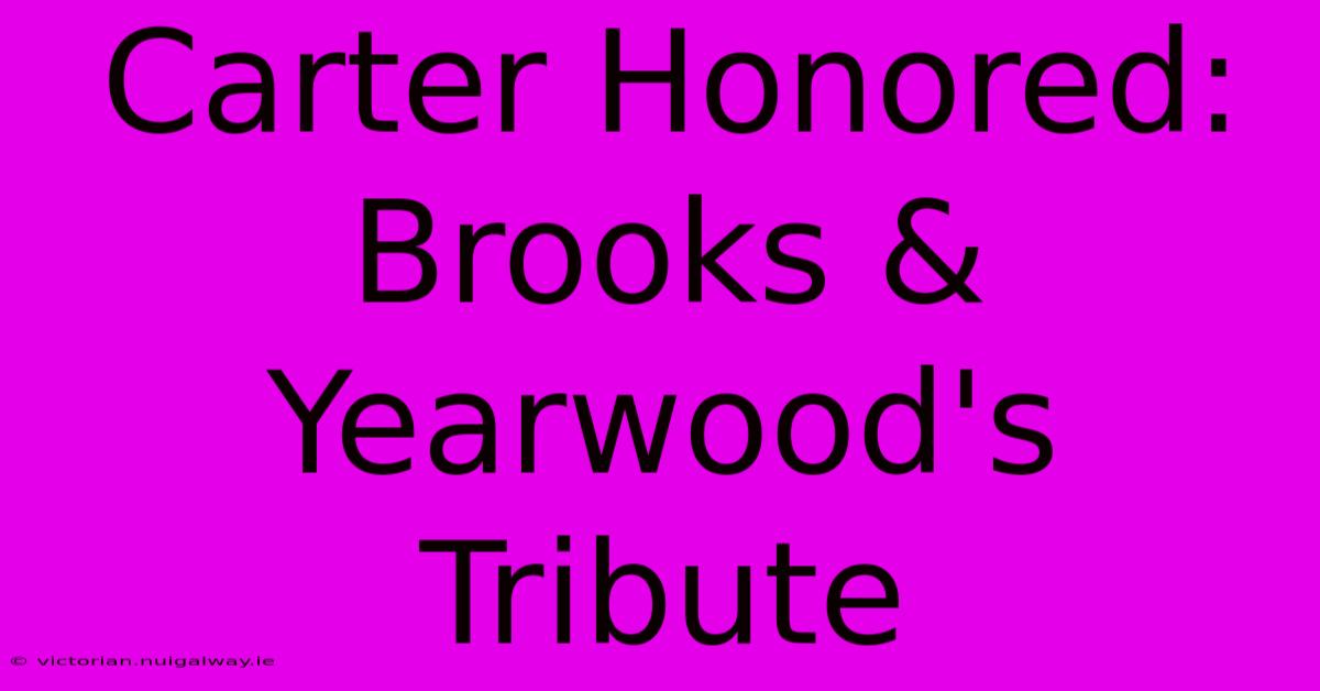 Carter Honored: Brooks & Yearwood's Tribute