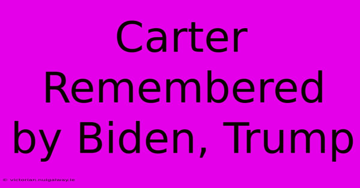 Carter Remembered By Biden, Trump