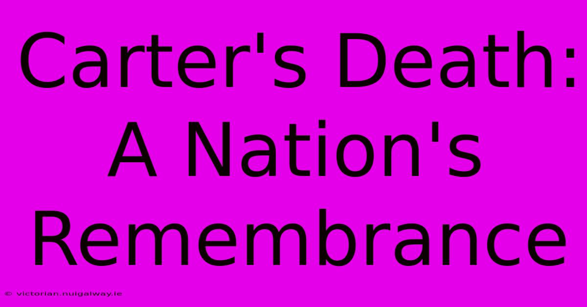 Carter's Death: A Nation's Remembrance