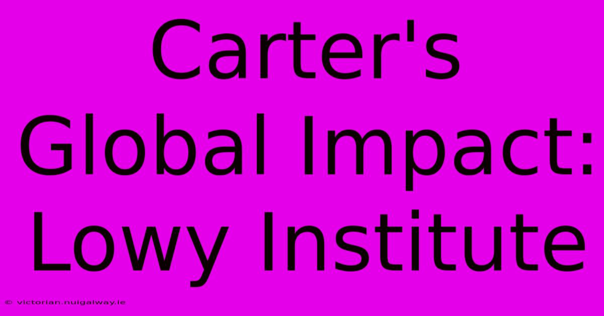 Carter's Global Impact: Lowy Institute