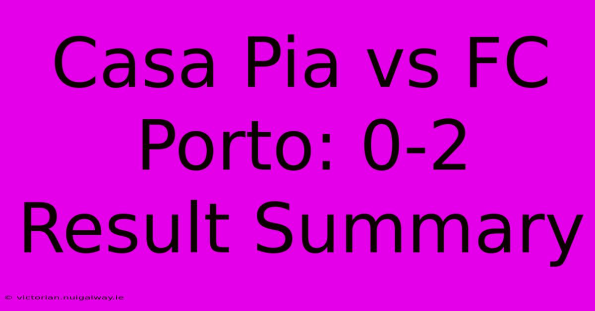 Casa Pia Vs FC Porto: 0-2 Result Summary