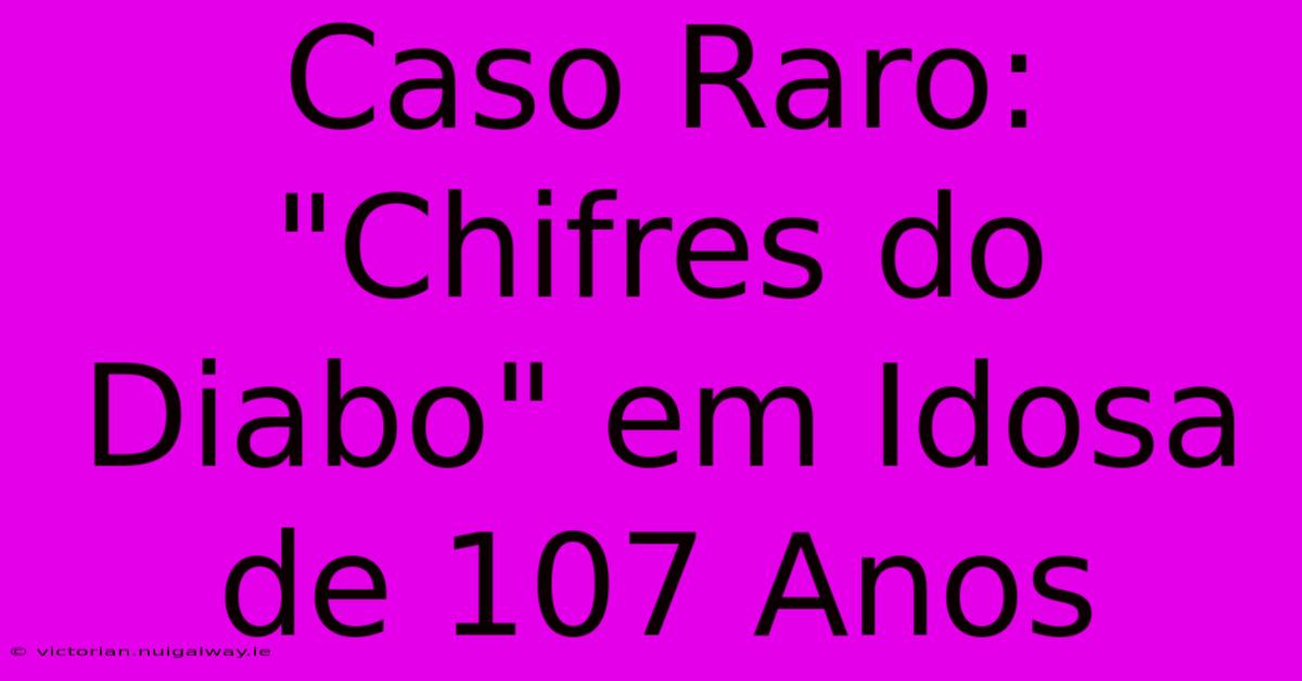 Caso Raro: 