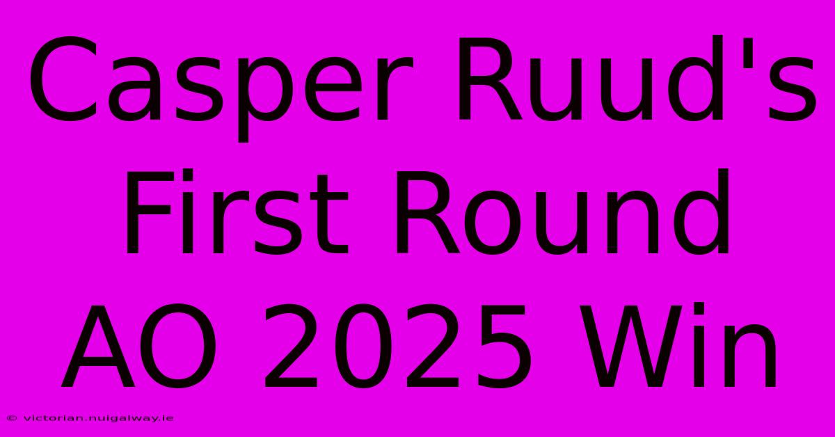 Casper Ruud's First Round AO 2025 Win