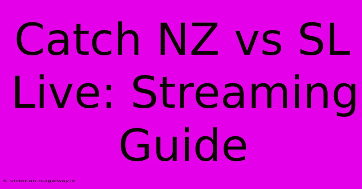 Catch NZ Vs SL Live: Streaming Guide