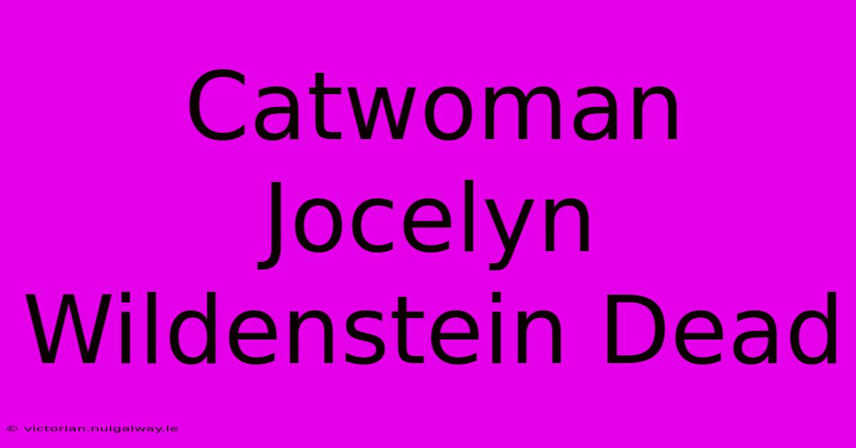 Catwoman Jocelyn Wildenstein Dead