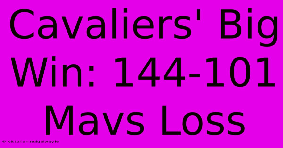 Cavaliers' Big Win: 144-101 Mavs Loss