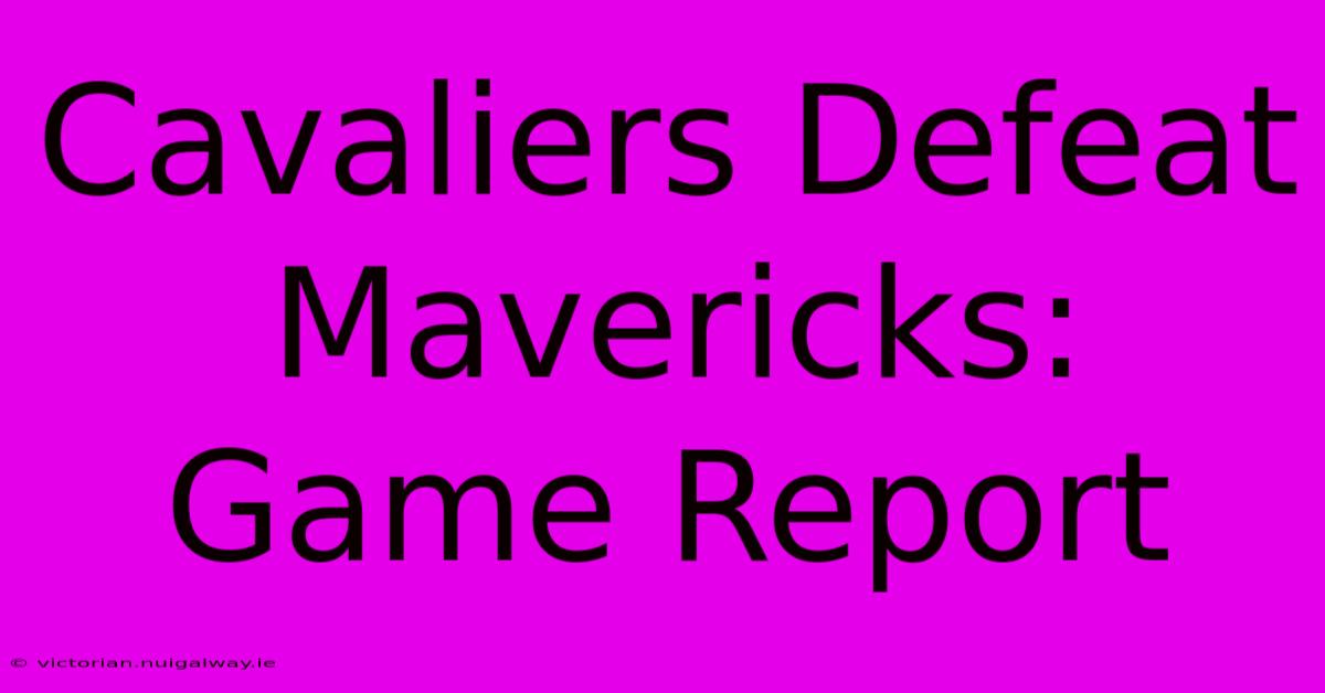 Cavaliers Defeat Mavericks: Game Report