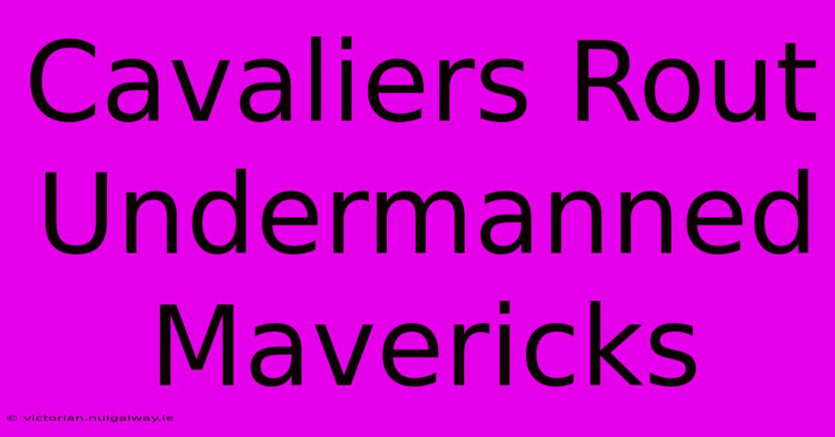 Cavaliers Rout Undermanned Mavericks