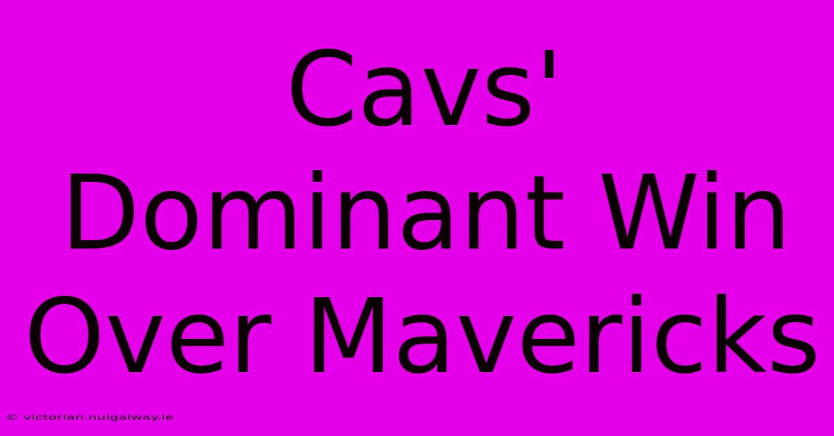 Cavs' Dominant Win Over Mavericks