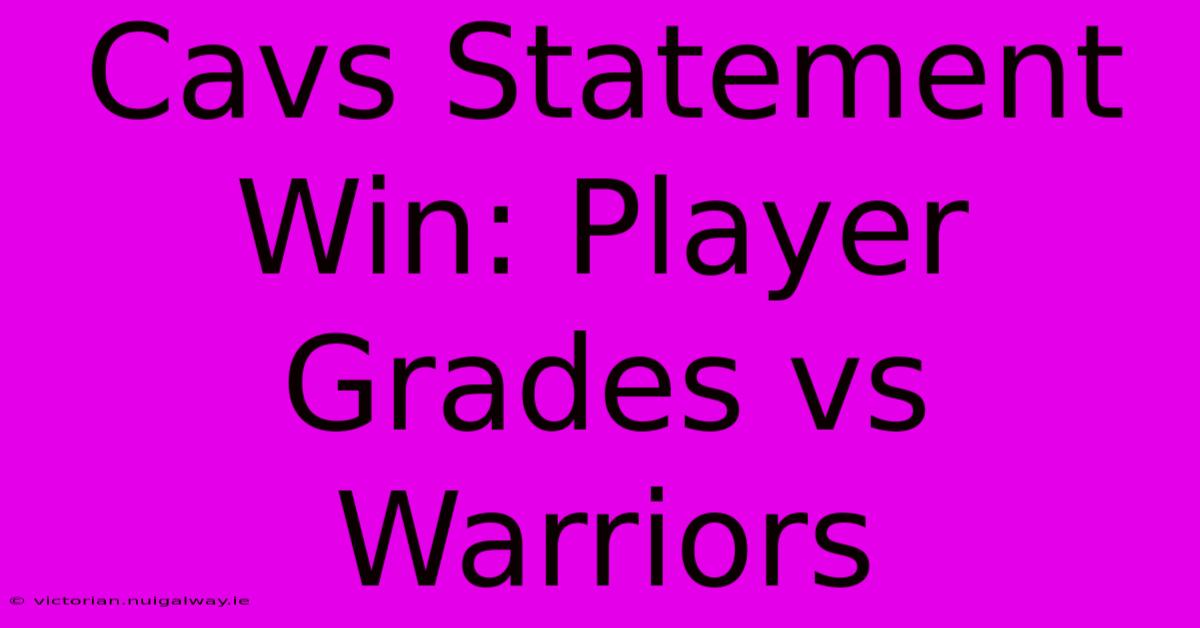 Cavs Statement Win: Player Grades Vs Warriors