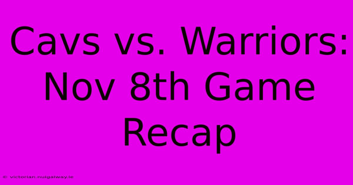 Cavs Vs. Warriors: Nov 8th Game Recap