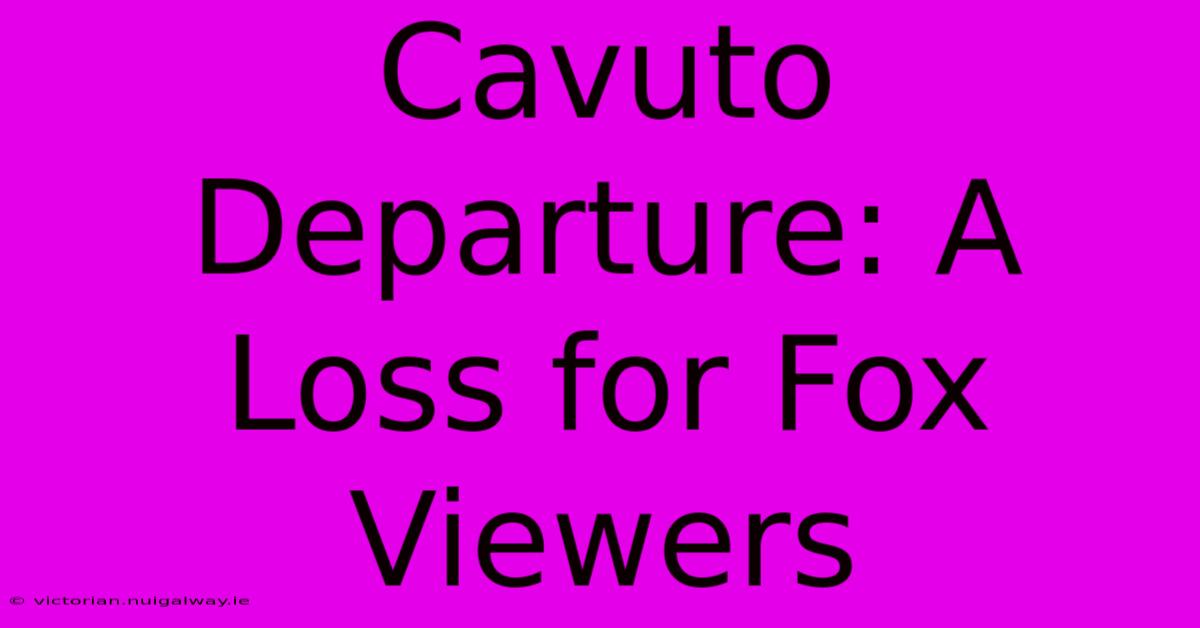 Cavuto Departure: A Loss For Fox Viewers