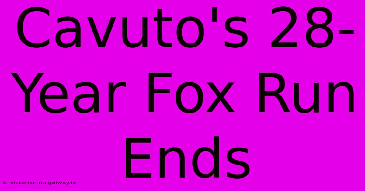 Cavuto's 28-Year Fox Run Ends