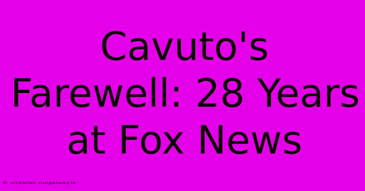 Cavuto's Farewell: 28 Years At Fox News