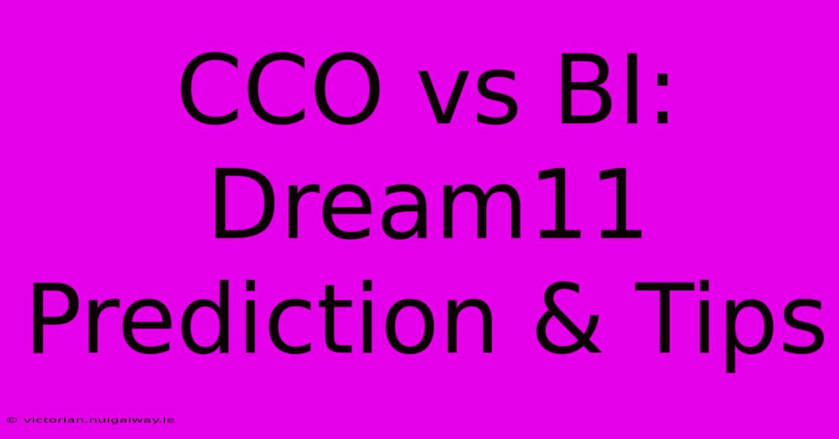 CCO Vs BI: Dream11 Prediction & Tips