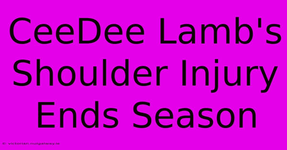 CeeDee Lamb's Shoulder Injury Ends Season