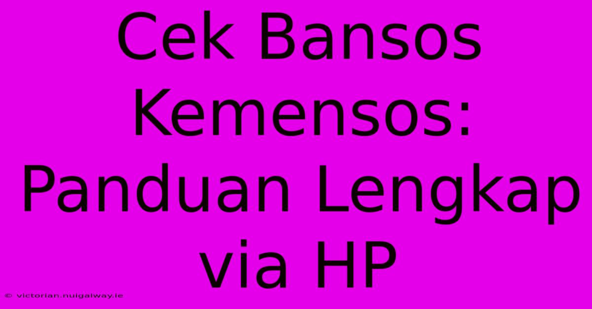 Cek Bansos Kemensos: Panduan Lengkap Via HP