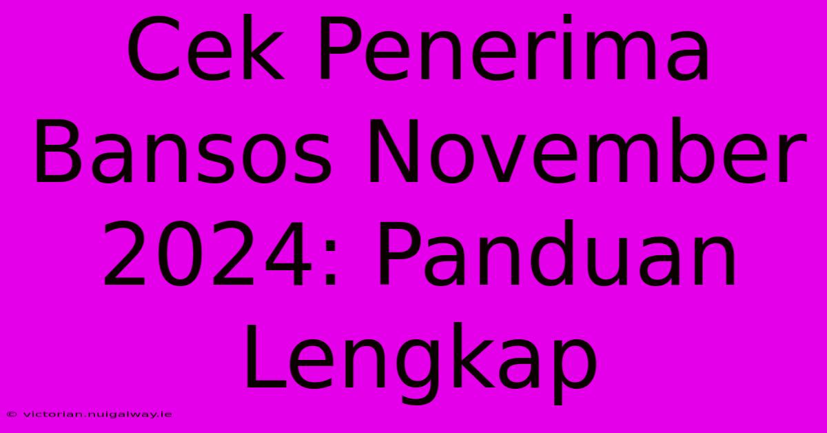 Cek Penerima Bansos November 2024: Panduan Lengkap  