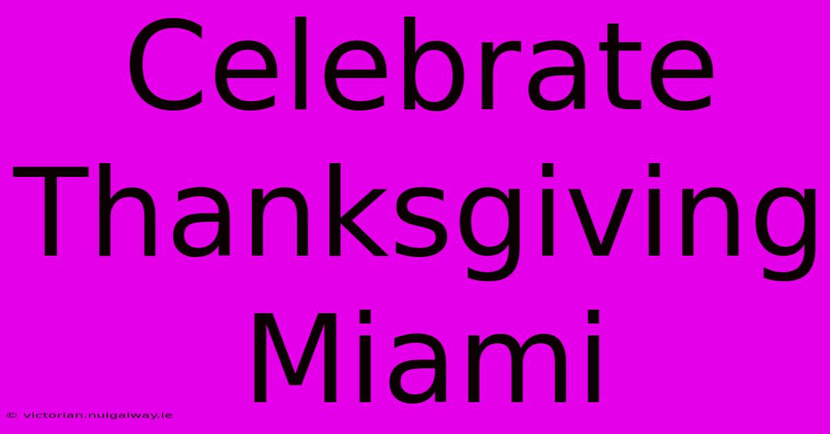 Celebrate Thanksgiving Miami