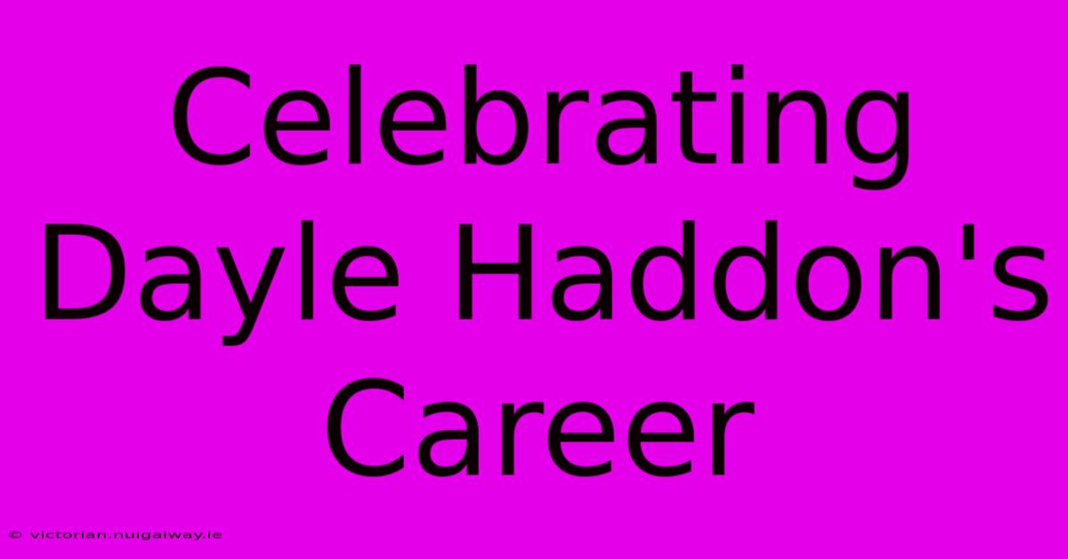 Celebrating Dayle Haddon's Career