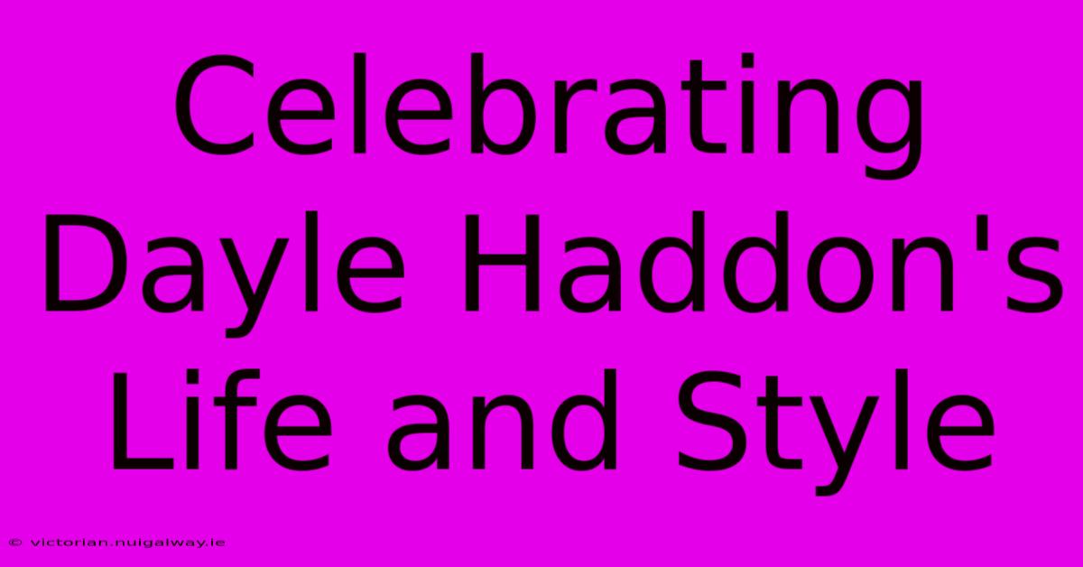 Celebrating Dayle Haddon's Life And Style