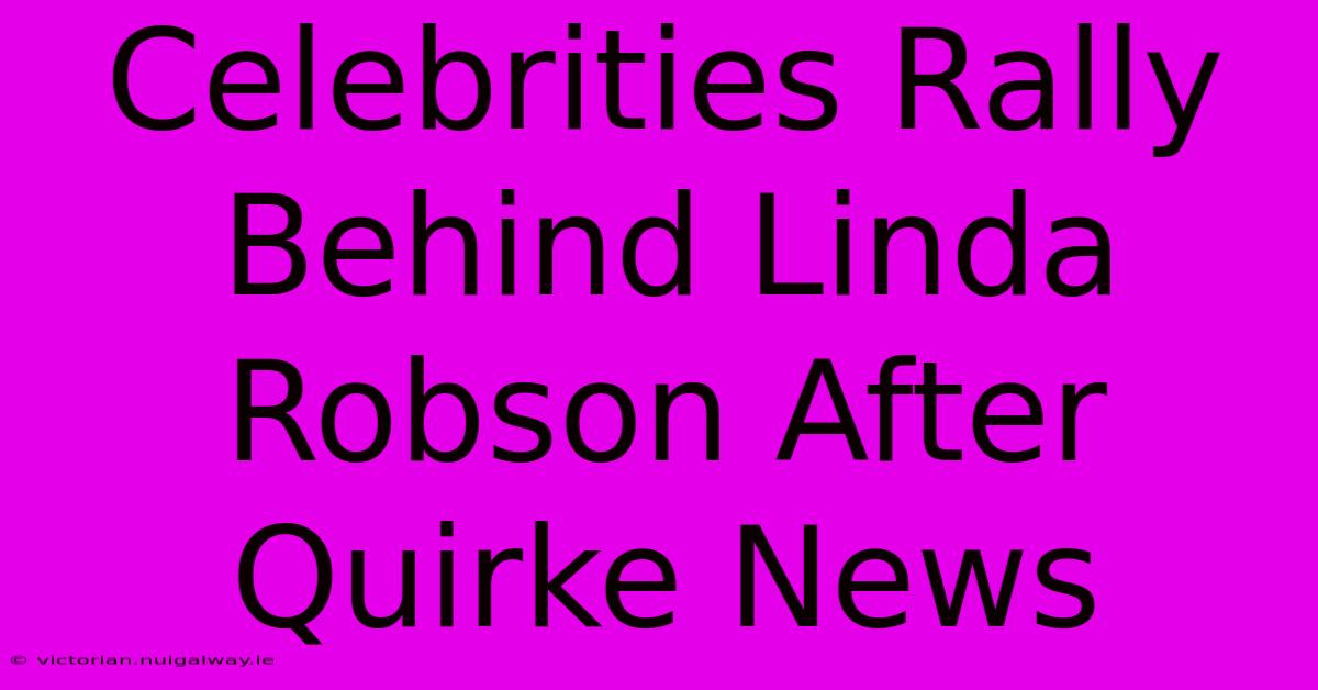 Celebrities Rally Behind Linda Robson After Quirke News