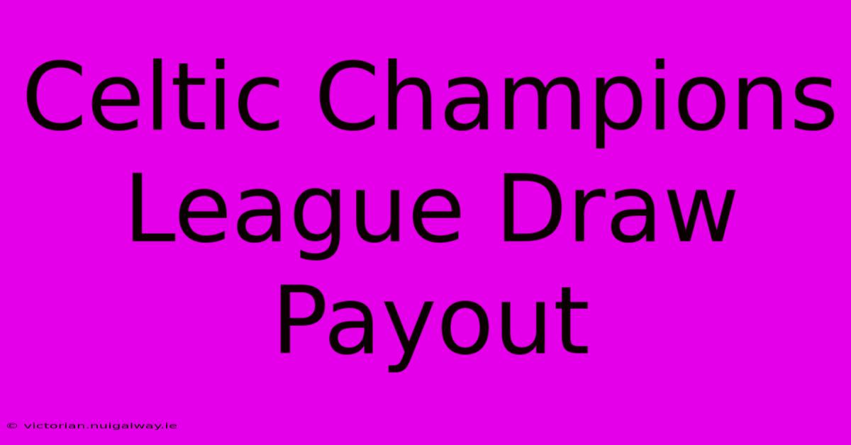 Celtic Champions League Draw Payout