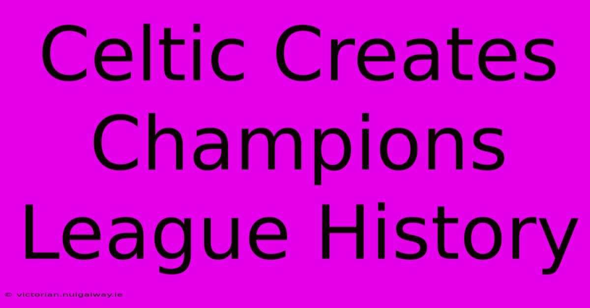 Celtic Creates Champions League History