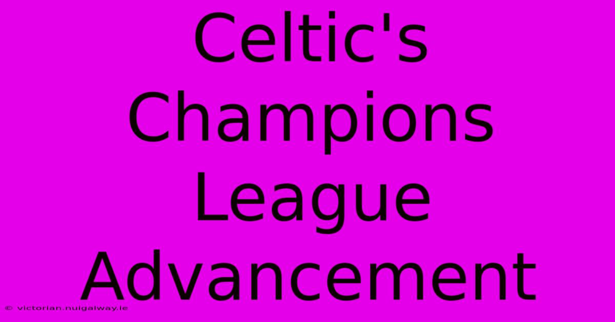 Celtic's Champions League Advancement