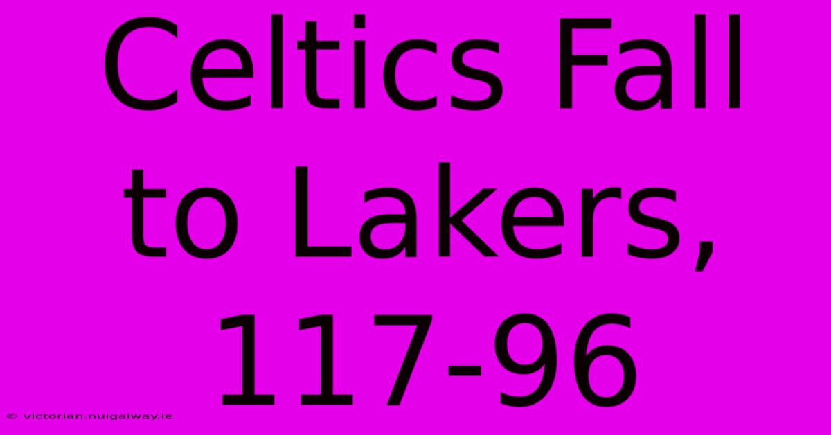 Celtics Fall To Lakers, 117-96