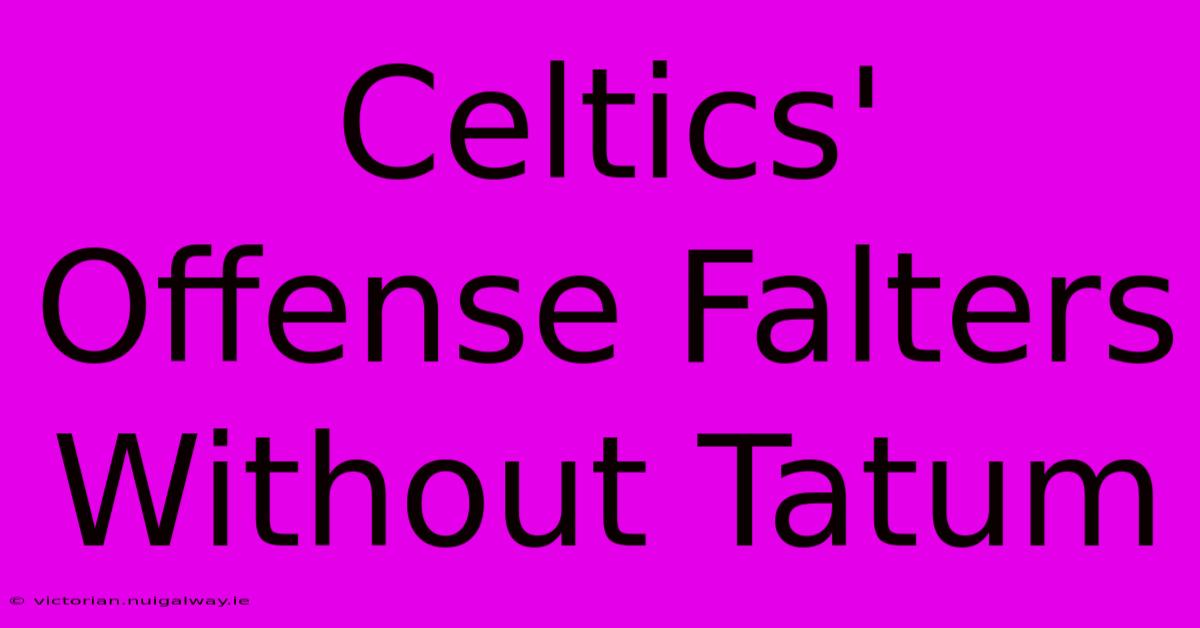 Celtics' Offense Falters Without Tatum