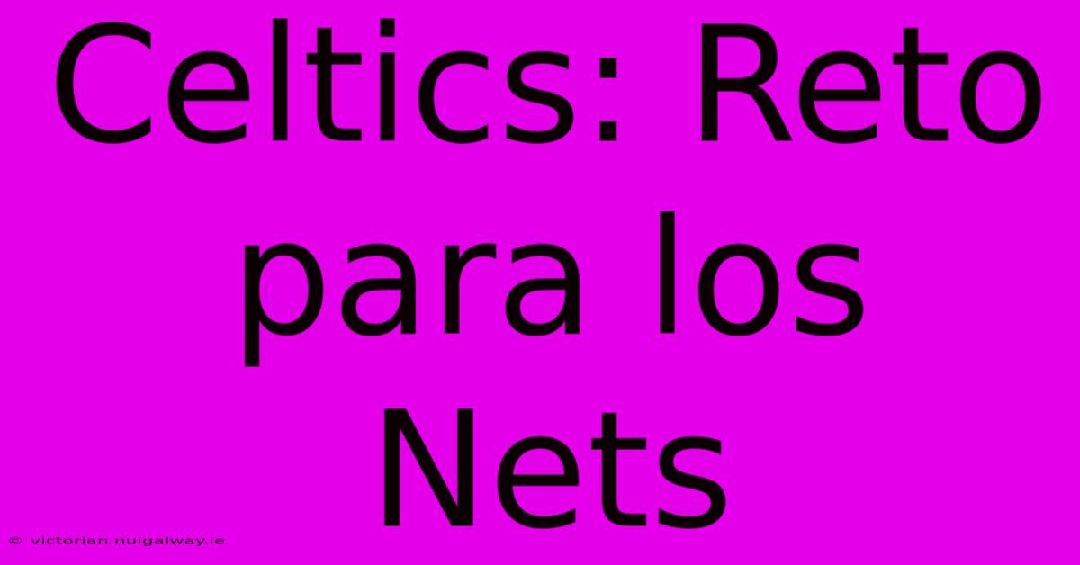 Celtics: Reto Para Los Nets