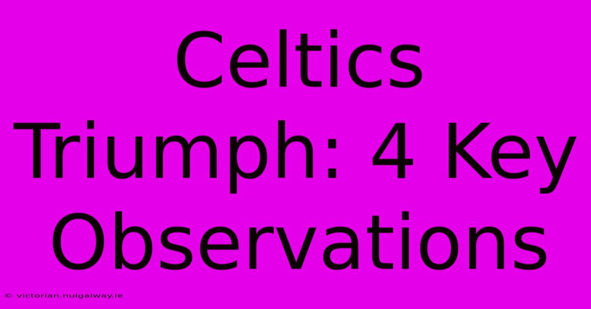 Celtics Triumph: 4 Key Observations