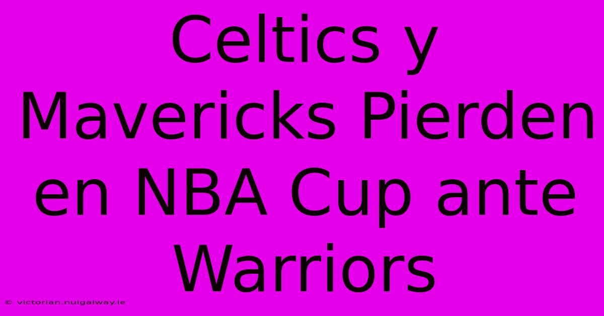 Celtics Y Mavericks Pierden En NBA Cup Ante Warriors