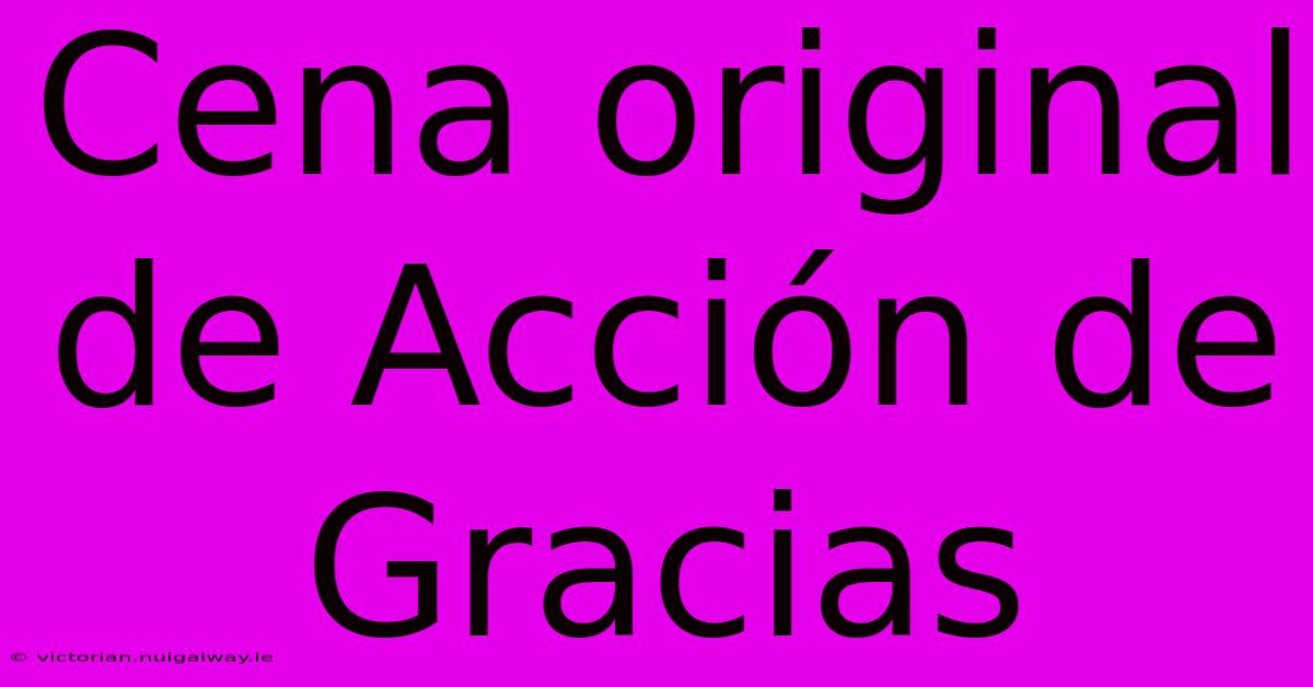 Cena Original De Acción De Gracias