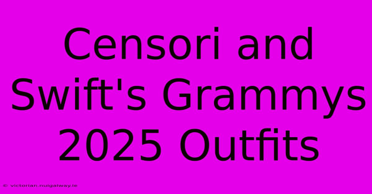 Censori And Swift's Grammys 2025 Outfits